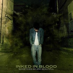 Inked In Blood · Sometimes We Are Beautiful (CD) (2009)