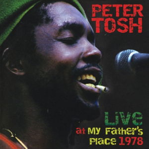 Live At My Fathers Place 1978 - Peter Tosh - Música - FLOATING WORLD - 0805772624221 - 9 de octubre de 2014