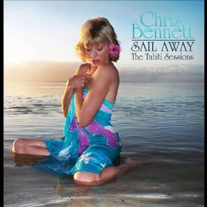 Sail Away: Tahiti Sessions - Chris Bennett - Music - CD Baby - 0806838219221 - September 7, 2012