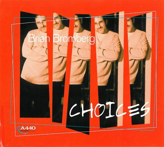 Choices - Brian Bromberg - Musikk - A440 Records - 0821254403221 - 