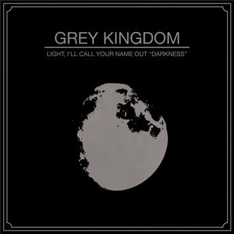 Light, I'll Call Your Name out Darkness - Grey Kingdom - Music - RED / DINE ALONE RECORDS - 0821826004221 - March 16, 2020