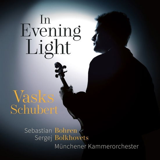 Cover for Sebastian Bohren &amp; Munchener Kammerorchester &amp; Sergej Bolkhovets · In Evening Light - Vasks &amp; Schubert (CD) (2024)