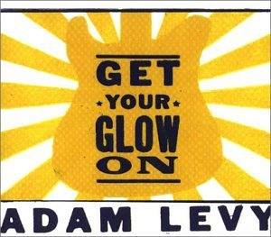 Get Your Glow On - Adam Levy - Musiikki - LOST WAX - 0823937010221 - tiistai 18. maaliskuuta 2008