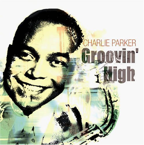 Groovin' High - Charlie Parker - Musikk - FABULOUS - 0824046018221 - 22. februar 2008