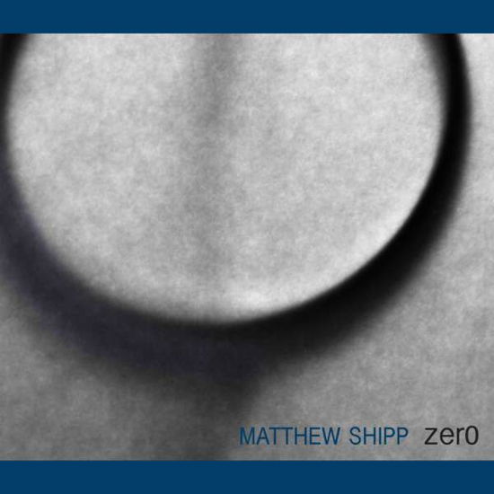 Zero - Matthew Shipp - Musik - ESP DISK LTD - 0825481502221 - 23. März 2018