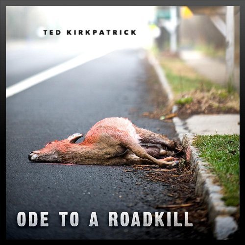 Cover for Ted Kirkpatrick · Ode to a Roadkill (CD) (2010)
