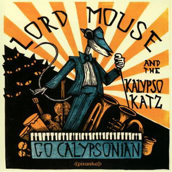 Go Calypsonian - Lord Mouse & The Kalypso Katz - Muzyka - PIRANHA - 0826863275221 - 20 czerwca 2013