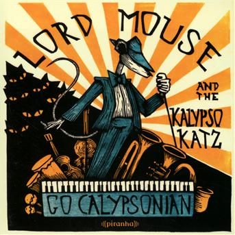 Go Calypsonian - Lord Mouse & The Kalypso Katz - Música - PIRANHA - 0826863275221 - 20 de junio de 2013