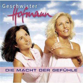 Die Macht Der Gefuehle - Geschwister Hofmann - Muziek - ARIOLA - 0828765164221 - 14 april 2003