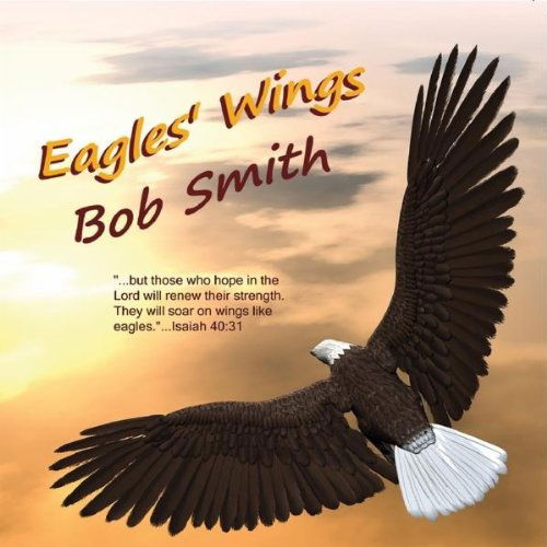 Cover for Bob Smith · Eagles' Wings (CD) (2011)