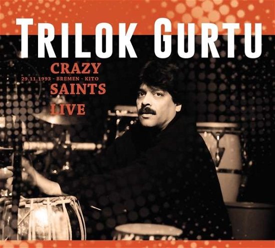 Cover for Gurtu Trilok · Crazy Saints - Live (CD) (2015)