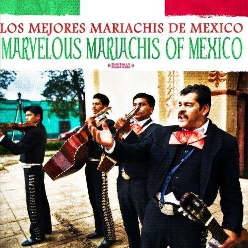 Cover for Los Mejores Mariachis De Mexico · Marvelous Mariachis Of Mexico-Los Mejores Mariachi (CD) [Remastered edition] (2012)