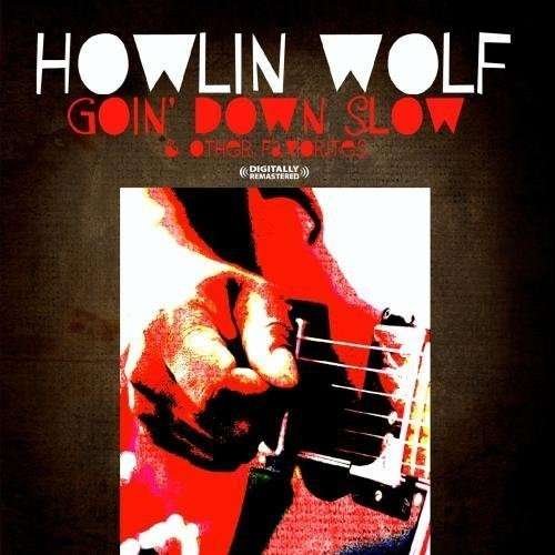 Cover for Howlin Wolf · Goin' Down Slow &amp; Other Favorites-Howlin Wolf (CD) [Remastered edition] (2012)