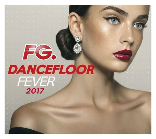 Cover for Fg. Dancefloor Fever 2017 · Fg Dancefloor Fever 2017 (CD) [Digipak] (2019)