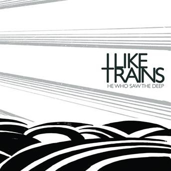 Cover for I Like Trains · I Like Trains-he Who Saw the Deep (CD)