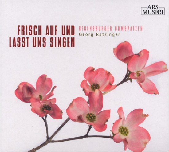 Cover for Regensburger Domspatzen / Ratzinger, Georg · Frisch Auf Und Lasst Uns Singen (CD) (2009)