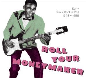 Roll Your Moneymaker (CD) (2008)