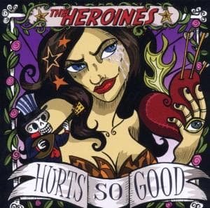 Cover for Heroines · Hurts So Good (CD) (2006)