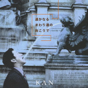 Cover for Kan · Harukanarumawarimichinomukoude (CD) [Japan Import edition] (2006)