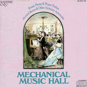 Mechanical Music Hall / Various - Mechanical Music Hall / Various - Musik - SAYDISC - 5013133423221 - 18. Januar 1996