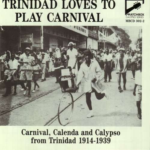 Cover for Trinidad Loves to Play Carnival · Carnival, Calenda &amp; Calypso from Trinidad 1914-1939 (CD) (2018)