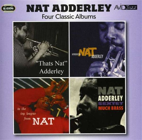 Four Classic Albums (Thats Nat / Introducing Nat Adderley / To The Ivy League / Much Brass) - Nat Adderley - Musique - AVID - 5022810306221 - 23 juillet 2012