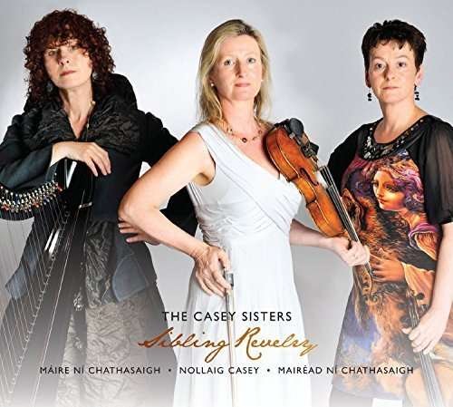 Cover for Casey Sisters: Ni Chathasaigh,maire / Casey,nollai · Sibling Revelry (CD) (2015)