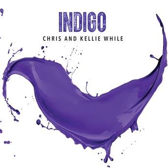 Cover for While,chris &amp; Kellie · Indigo (CD) (2015)