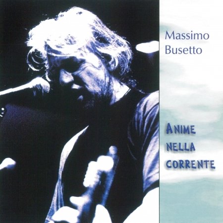Cover for Busetto Massimo · Anime Nella Corrente (CD) (1998)