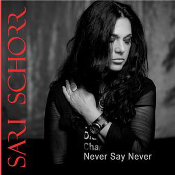 Never Say Never - Sari Schorr - Musiikki - MANHATON RECORDS - 5038787205221 - perjantai 9. marraskuuta 2018