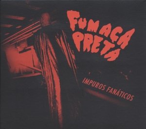 Cover for Fumaca Preta · Impuros Fanaticos (CD) [Digipak] (2018)