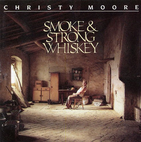 Cover for Christy Moore · Smoke &amp; Strong Whiskey (CD)