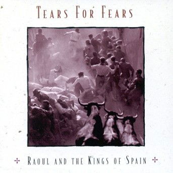 Cover for Tears for Fears · Raoul and the Kings of Spain (CD) (1995)