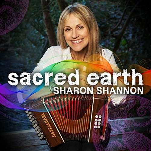 Sacred Earth - Sharon Shannon - Música - CELTIC COLLECTIONS LTD - 5390872195221 - 14 de abril de 2017