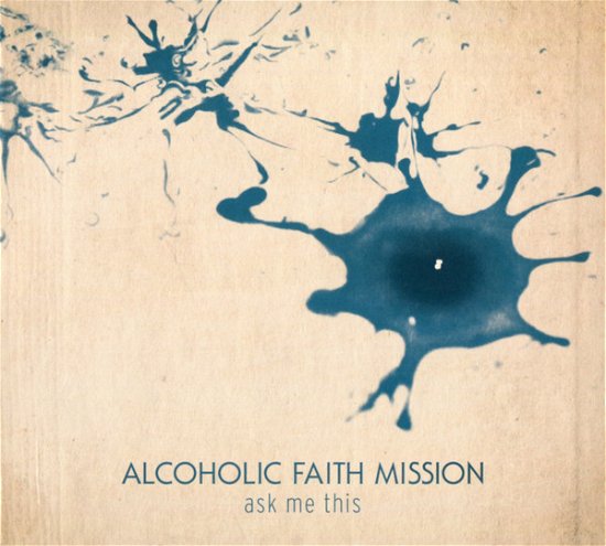 Cover for Alcoholic Faith Mission · Ask Me This (CD) (2011)
