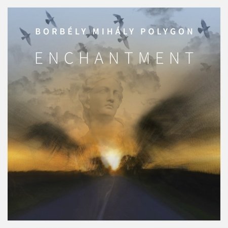 Cover for Mihaly Polygon Borbely · Enchantment (CD) (2022)