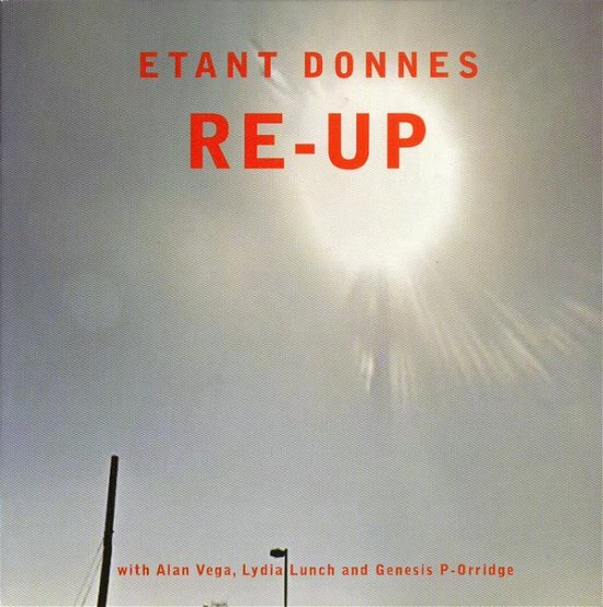 Cover for Etant Donnes with Alan Vega, Lydia Lunch And Genesis P-Orridge · Re-Up (CD) [Reissue edition] (2016)