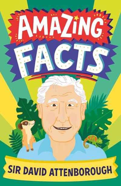 Amazing Facts Sir David Attenborough - Amazing Facts Every Kid Needs to Know - Hannah Wilson - Kirjat - HarperCollins Publishers - 9780008612221 - torstai 27. huhtikuuta 2023
