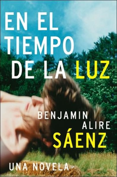 Cover for Benjamin Alire Saenz · En El Tiempo de la Luz: Una Novela (Pocketbok) [Spanish edition] (2005)