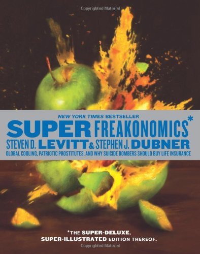 Cover for Steven D. Levitt · SuperFreakonomics, Illustrated edition: Global Cooling, Patriotic Prostitutes, and Why Suicide Bombers Should Buy Life Insurance (Hardcover bog) [Ill edition] (2010)