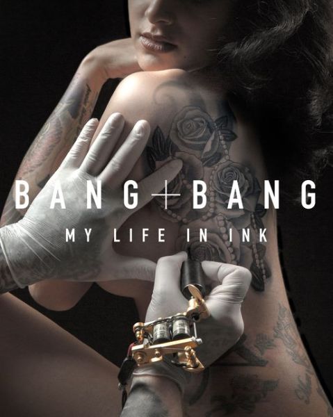 Cover for Bang Bang · Bang Bang: My Life in Ink (Hardcover Book) (2015)