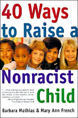 Cover for Barbara Mathias · 40 ways to raise a nonracist child (Book) [1st edition] (1996)