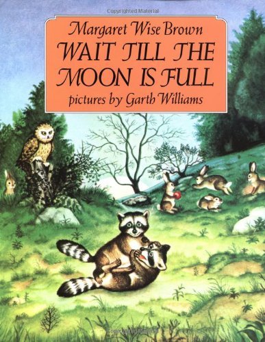 Wait Till the Moon Is Full - Margaret Wise Brown - Bøger - HarperCollins - 9780064432221 - 15. november 1989