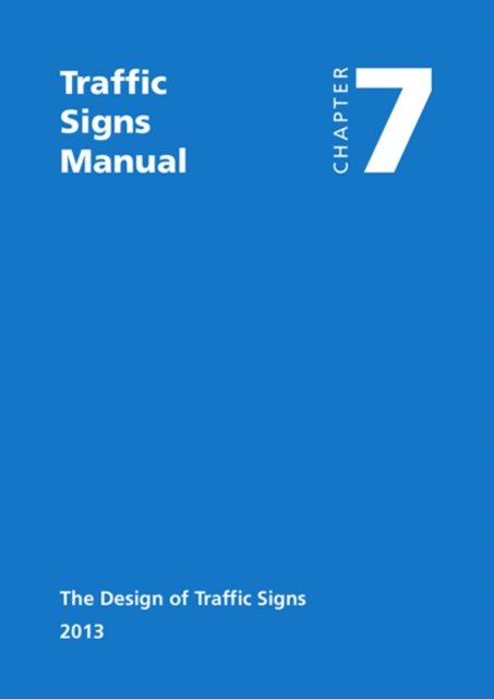 Cover for Great Britain: Department for Transport · Traffic signs manual: Chapter 7: The design of traffic signs (Paperback Book) [4th ed. 2013 edition] (2013)