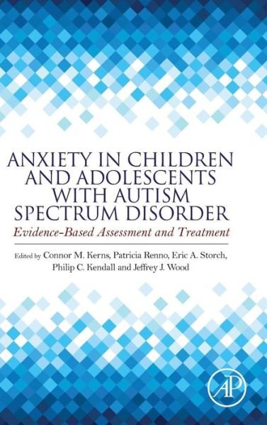 Cover for Kendall · Anxiety in Children and Adolescents with Autism Spectrum Disorder: Evidence-Based Assessment and Treatment (Innbunden bok) (2017)