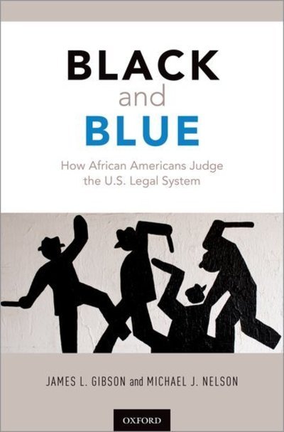 Cover for Gibson, James L. (Sidney W. Souers Professor of Government, Sidney W. Souers Professor of Government, Washington University in St. Louis, Department of Political Science) · Black and Blue: How African Americans Judge the U.S. Legal System (Pocketbok) (2018)