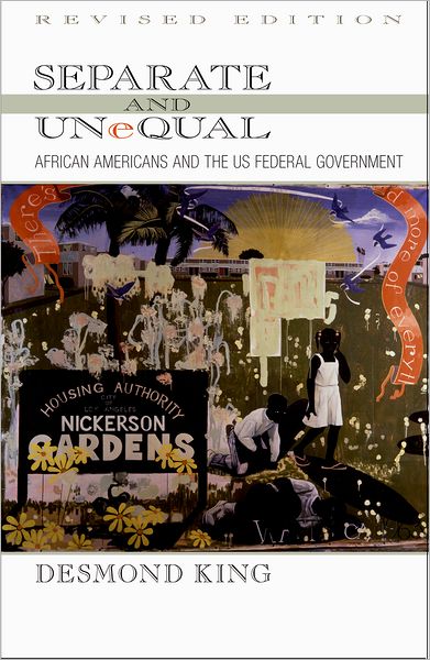 Separate and Unequal: African Americans and the US Federal Government - Desmond King - Books - Oxford University Press Inc - 9780195336221 - November 1, 2007