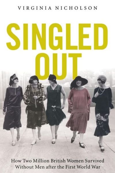 Cover for Virginia Nicholson · Singled Out: How Two Million British Women Survived Without men After the First World War (Pocketbok) (2008)