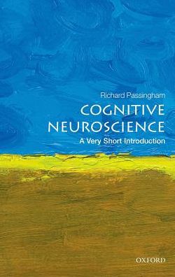 Cover for Passingham, Richard (Emeritus Professor, Department of Experimental Psychology, Oxford) · Cognitive Neuroscience: A Very Short Introduction - Very Short Introductions (Paperback Book) (2016)