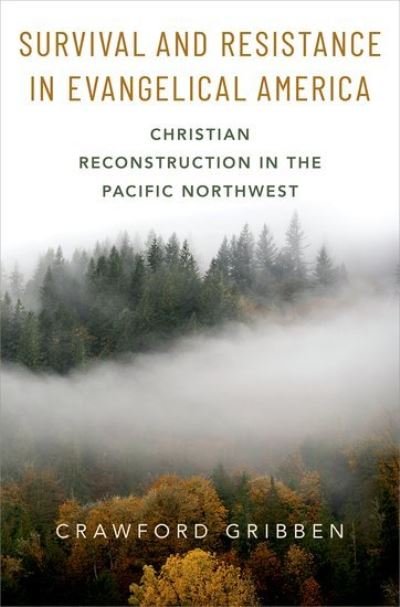 Cover for Gribben, Crawford (Professor of History, Professor of History, Queen's University Belfast) · Survival and Resistance in Evangelical America: Christian Reconstruction in the Pacific Northwest (Gebundenes Buch) (2021)